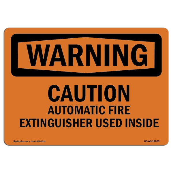 Safety Sign, OSHA WARNING, 18" Height, Caution Automatic Fire Extinguisher Used Inside, Landscape
